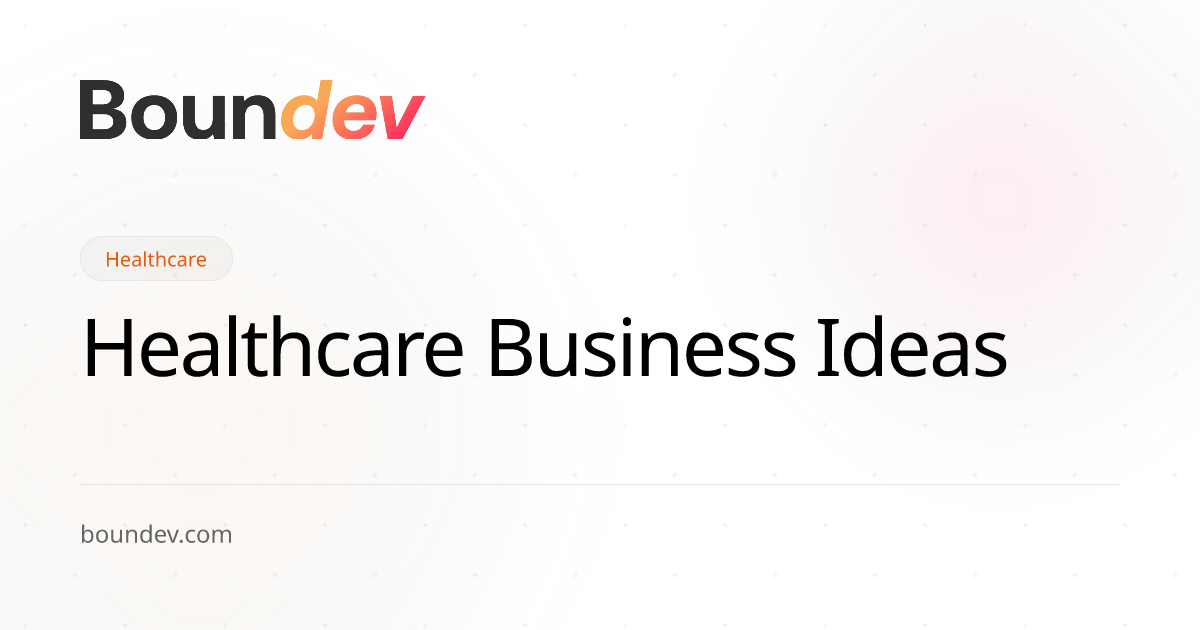 Healthcare Business Ideas: Most Profitable Startups to Build